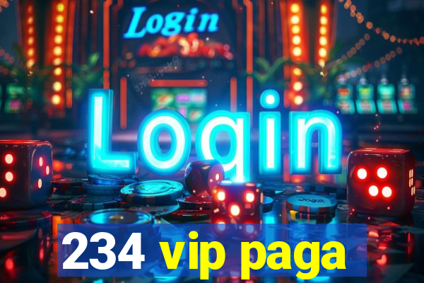 234 vip paga